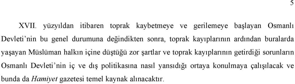 değindikten sonra, toprak kayıplarının ardından buralarda yaşayan Müslüman halkın içine düştüğü zor