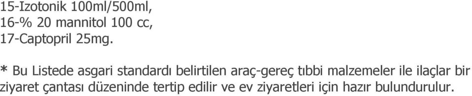 * Bu Listede asgari standardı belirtilen araç-gereç tıbbi