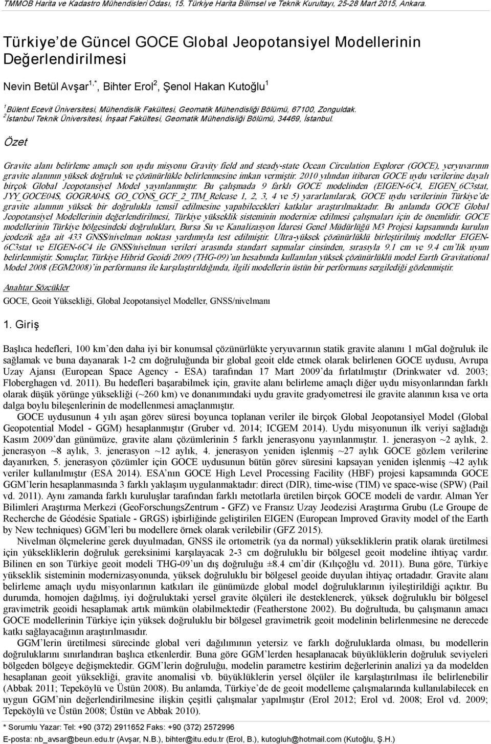 Mühendisliği Bölümü, 67100, Zonguldak. 2 İstanbul Teknik Üniversitesi, İnşaat Fakültesi, Geomatik Mühendisliği Bölümü, 34469, İstanbul.