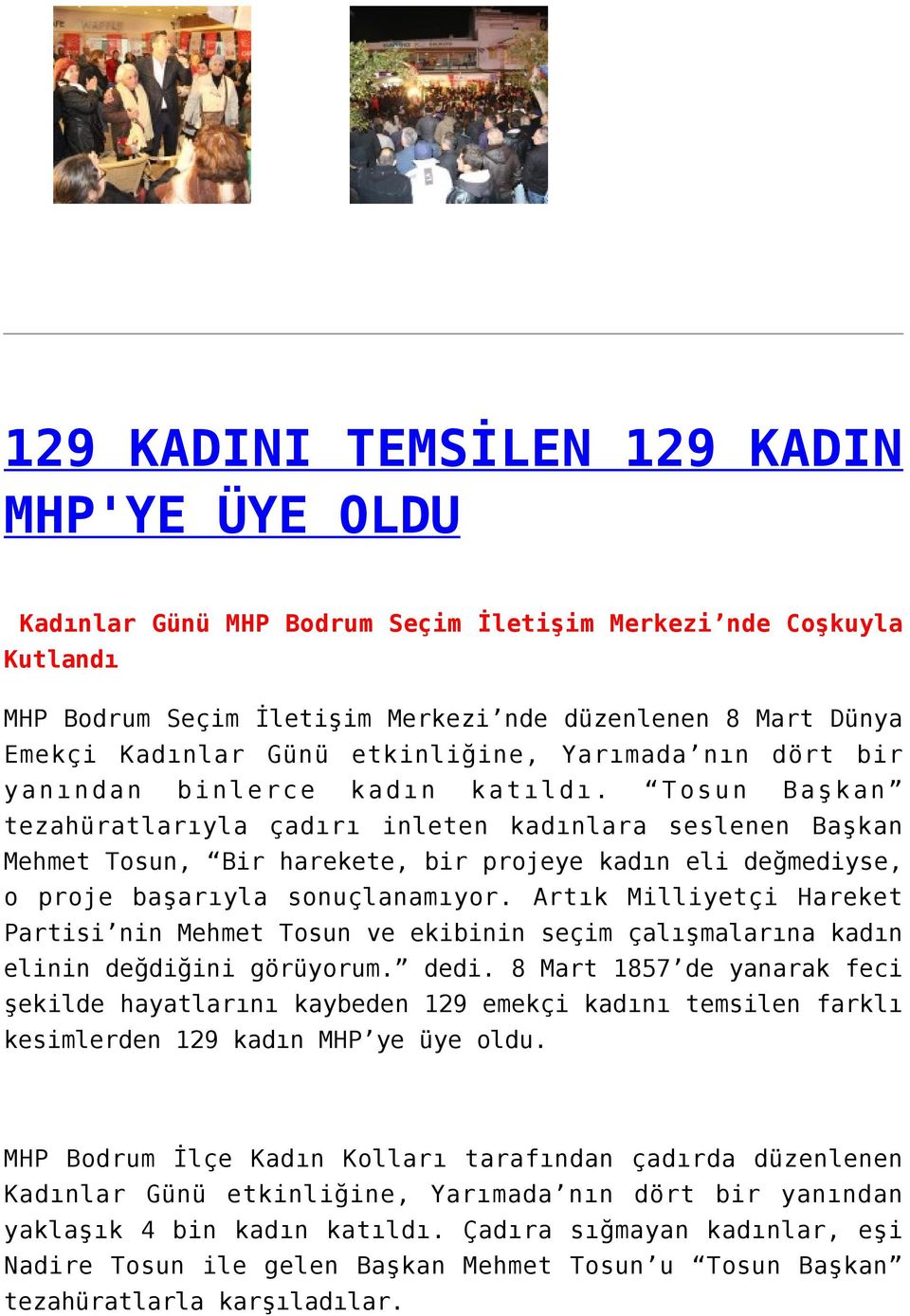 Tosun Başkan tezahüratlarıyla çadırı inleten kadınlara seslenen Başkan Mehmet Tosun, Bir harekete, bir projeye kadın eli değmediyse, o proje başarıyla sonuçlanamıyor.