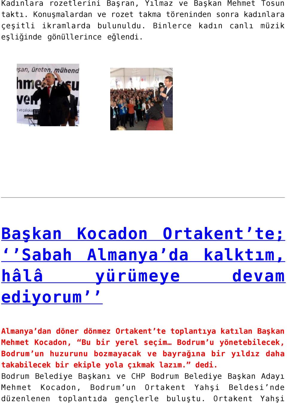 Başkan Kocadon Ortakent te; Sabah Almanya da kalktım, hâlâ yürümeye devam ediyorum Almanya dan döner dönmez Ortakent te toplantıya katılan Başkan Mehmet Kocadon, Bu bir