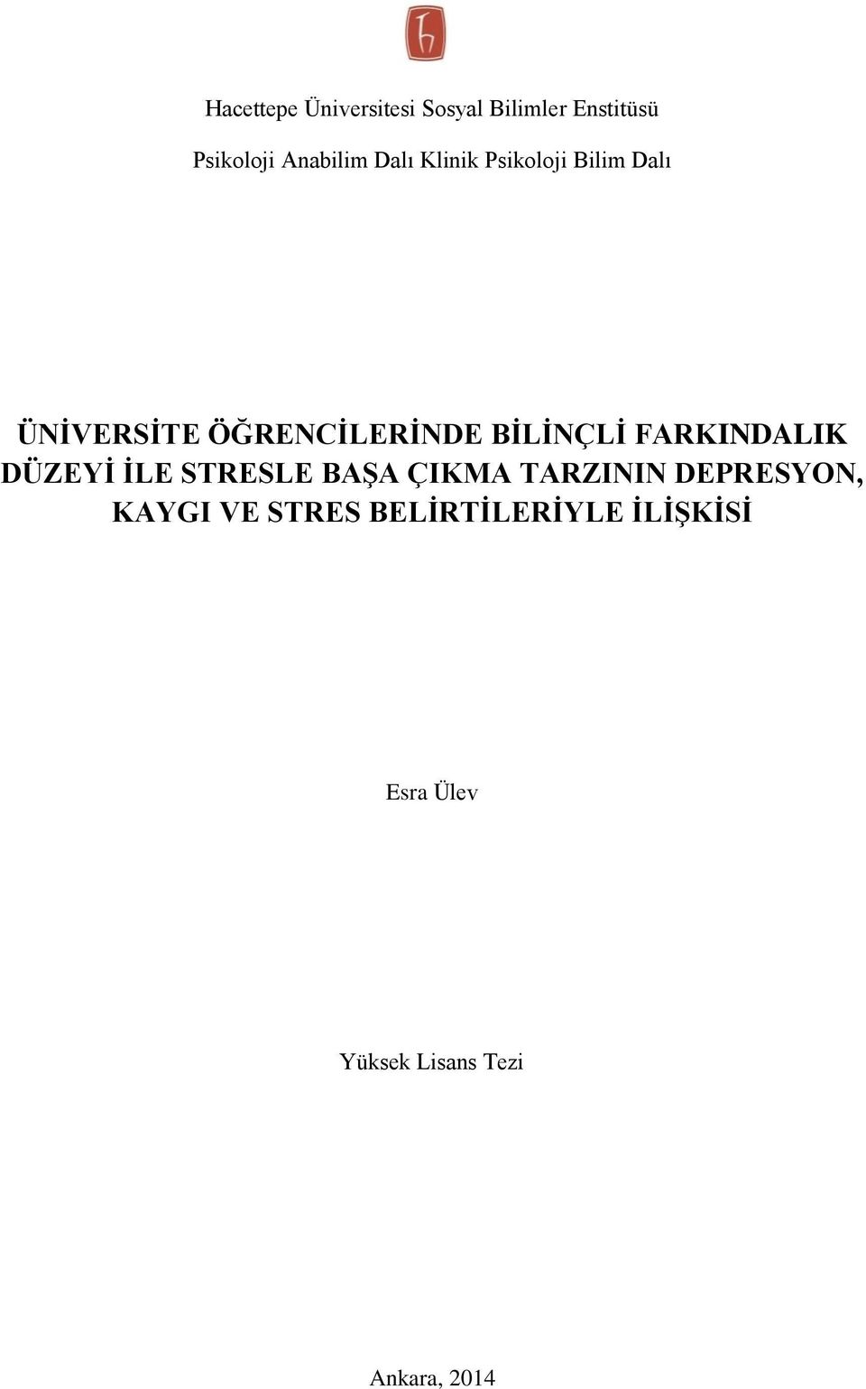 FARKINDALIK DÜZEYİ İLE STRESLE BAŞA ÇIKMA TARZININ DEPRESYON, KAYGI