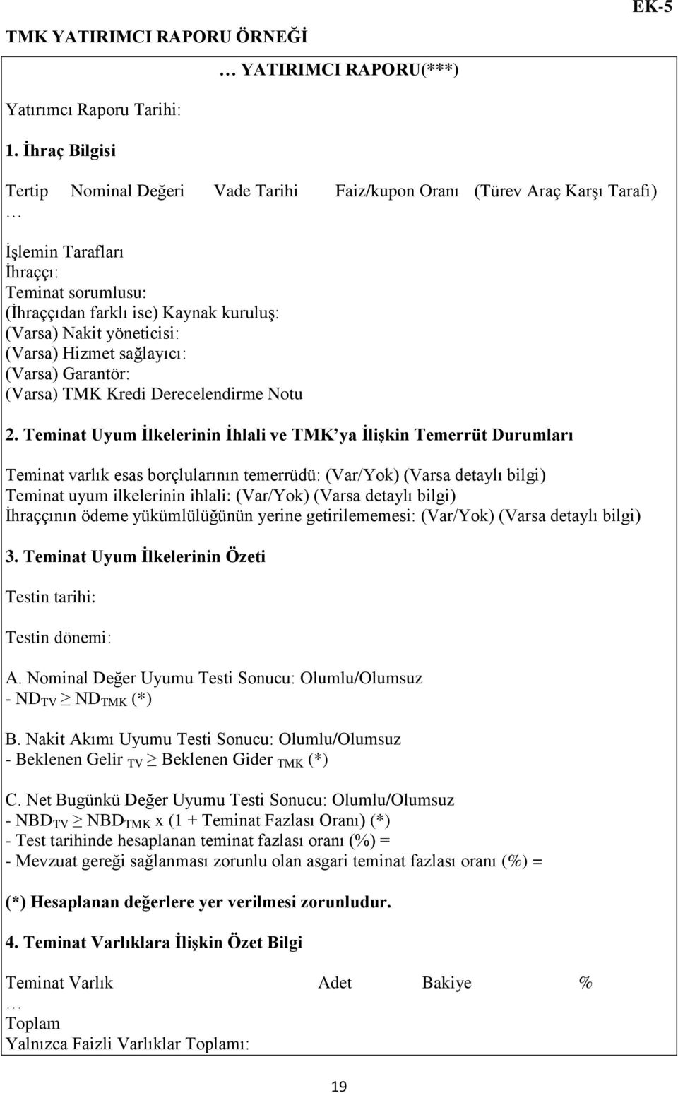 yöneticisi: (Varsa) Hizmet sağlayıcı: (Varsa) Garantör: (Varsa) TMK Kredi Derecelendirme Notu 2.