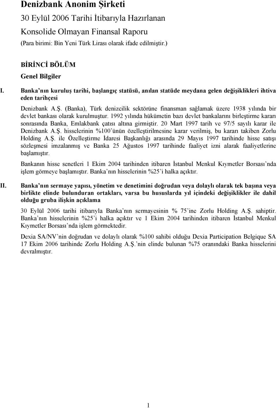 (Banka), Türk denizcilik sektörüne finansman sağlamak üzere 1938 yılında bir devlet bankası olarak kurulmuştur.