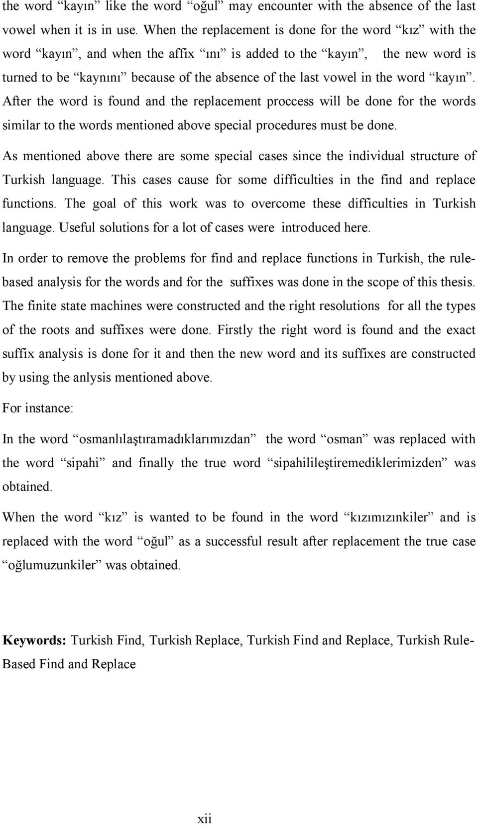 word kayın. After the word is found and the replacement proccess will be done for the words similar to the words mentioned above special procedures must be done.