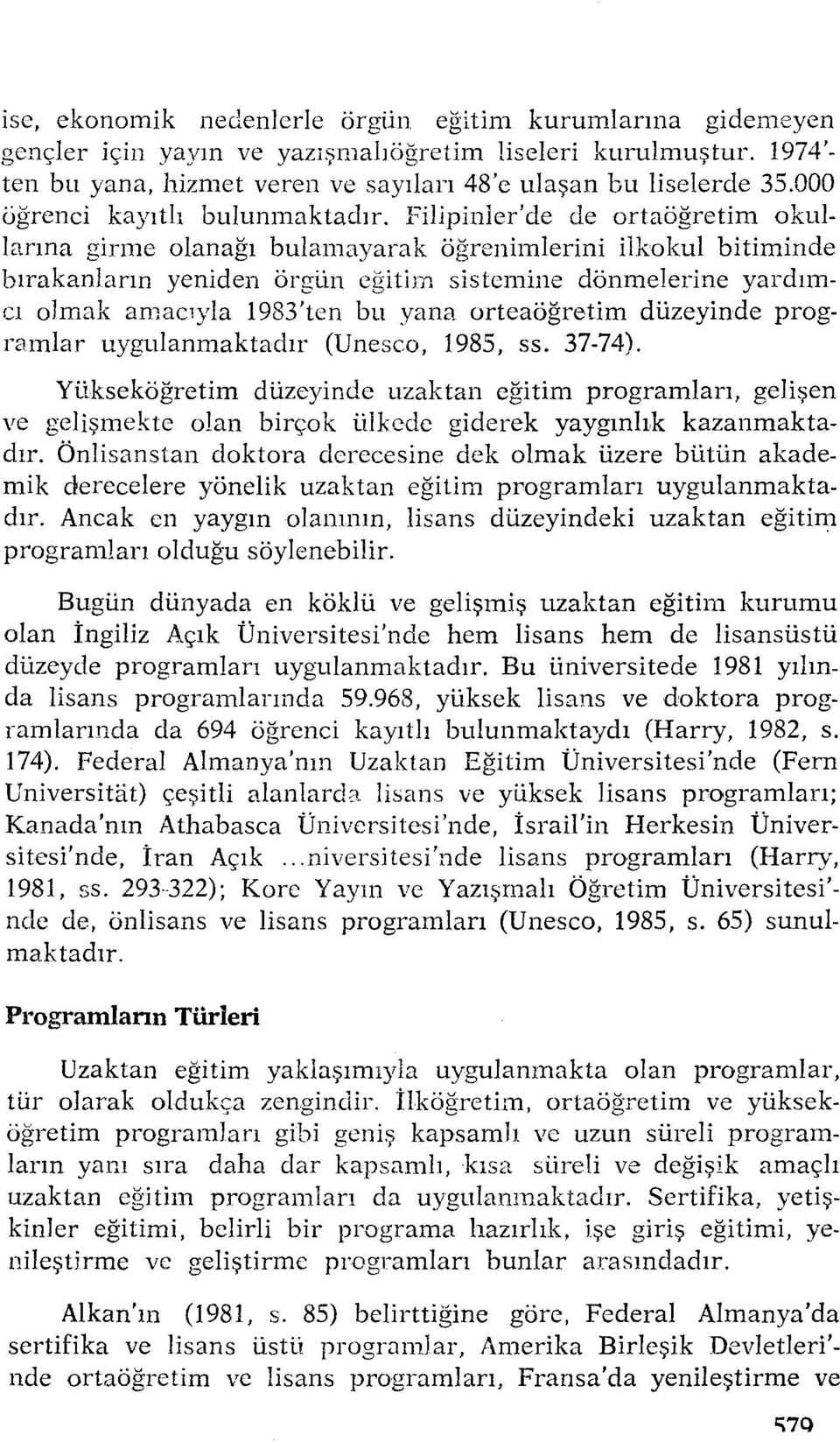 Filipinler'de de ortaöğretim okullarina girme olanağı bulamayarak öğrenimlerini ilkokul bitiminde bırakanların yeniden örgün eğitim sistemine dönmelerine yardımcı olmak amacıyla 1983'ten bu yana