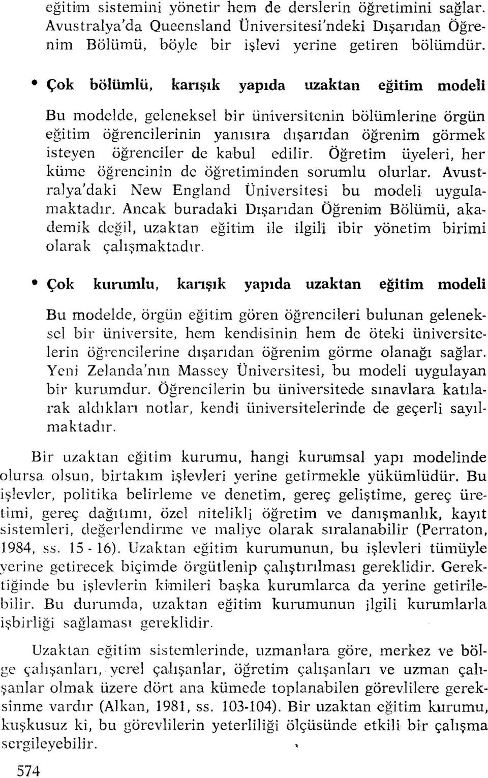 Öğretim üyeleri, hcl' küme öğrencinin de öğretiminden sorumlu olurlar. Avustralya'daki New England Üniversitesi bu modeli uygulamaktadır.