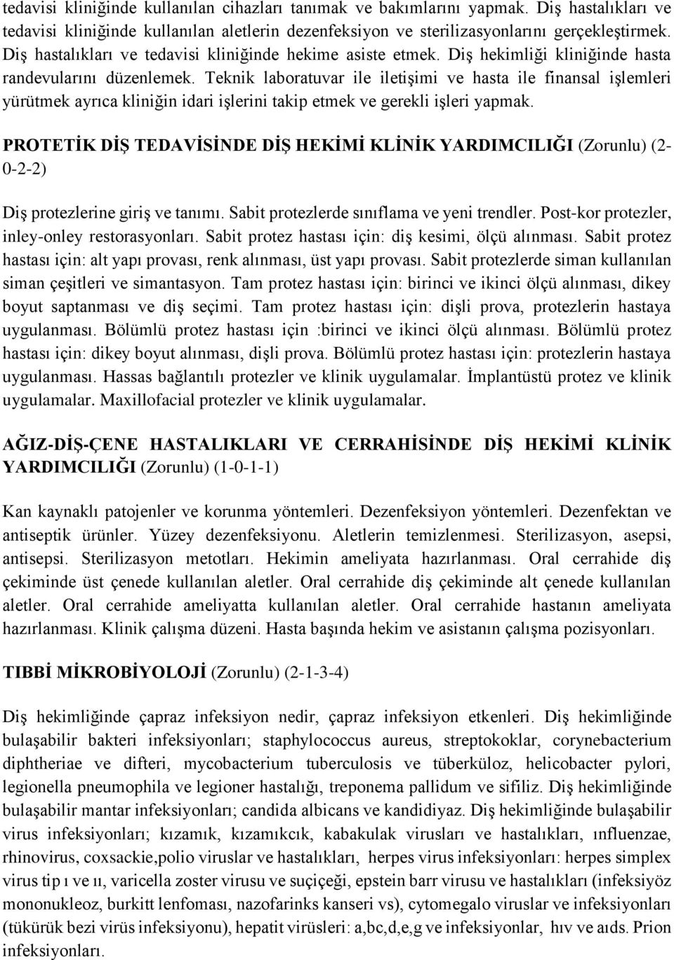 Teknik laboratuvar ile iletişimi ve hasta ile finansal işlemleri yürütmek ayrıca kliniğin idari işlerini takip etmek ve gerekli işleri yapmak.