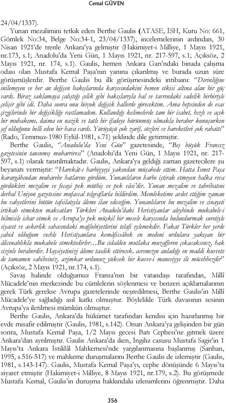 Milliye, 1 Mayıs 1921, nr.173, s.1; Anadolu da Yeni Gün, 1 Mayıs 1921, nr. 217-597, s.1; Açıksöz, 2 Mayıs 1921, nr. 174, s.1).