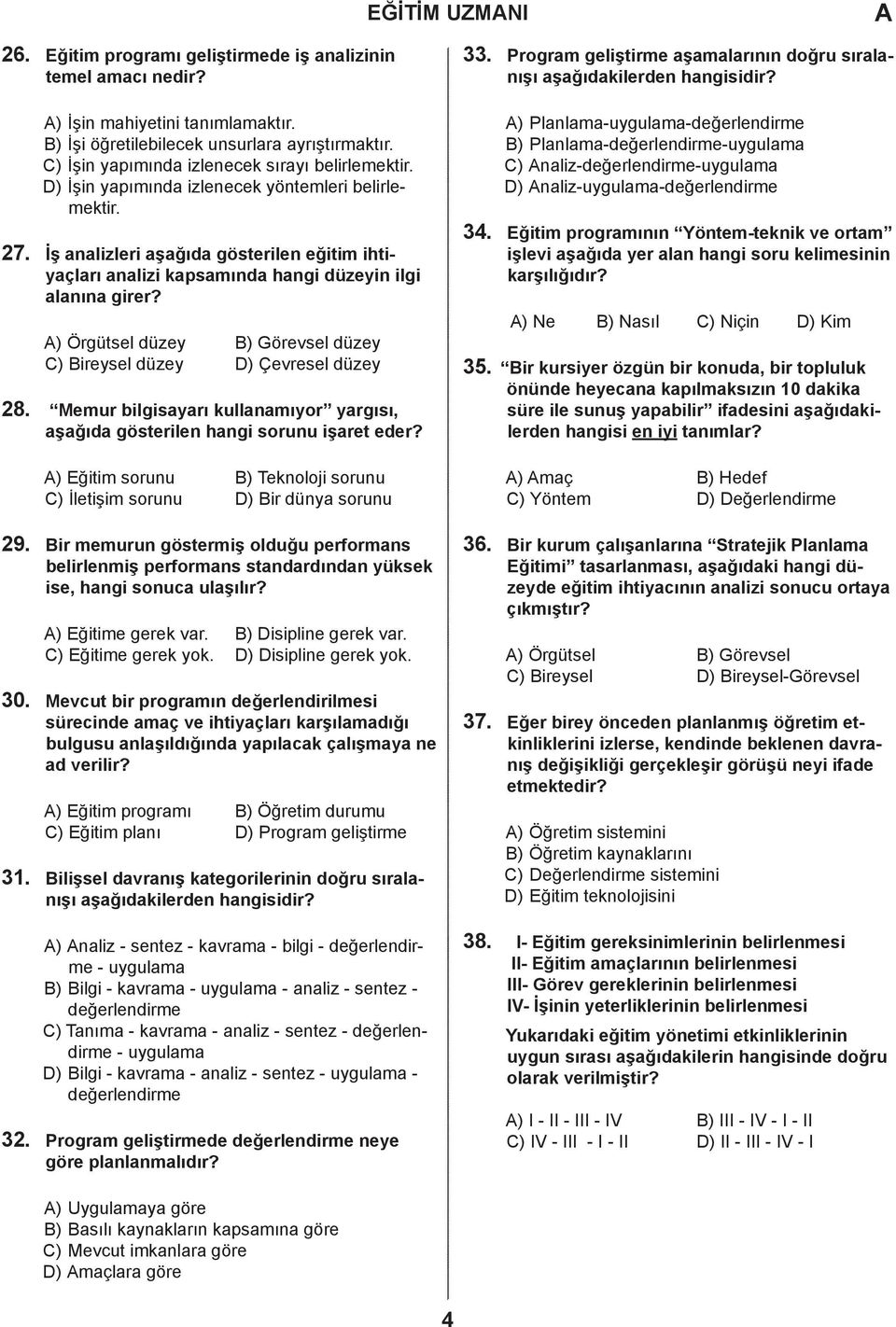 İş analizleri aşağıda gösterilen eğitim ihtiyaçları analizi kapsamında hangi düzeyin ilgi alanına girer?