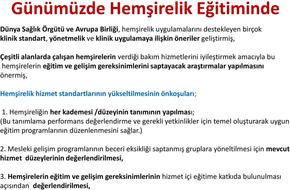 hizmet standartlarının yükseltilmesinin önkoşuları; 1.