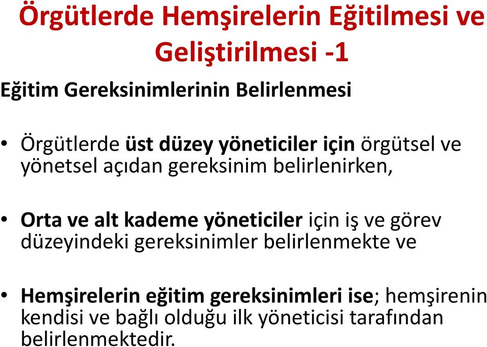 ve alt kademe yöneticiler için iş ve görev düzeyindeki gereksinimler belirlenmekte ve Hemşirelerin