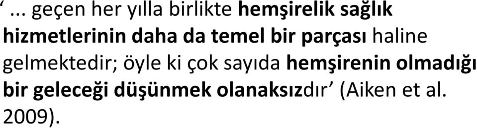 gelmektedir; öyle ki çok sayıda hemşirenin