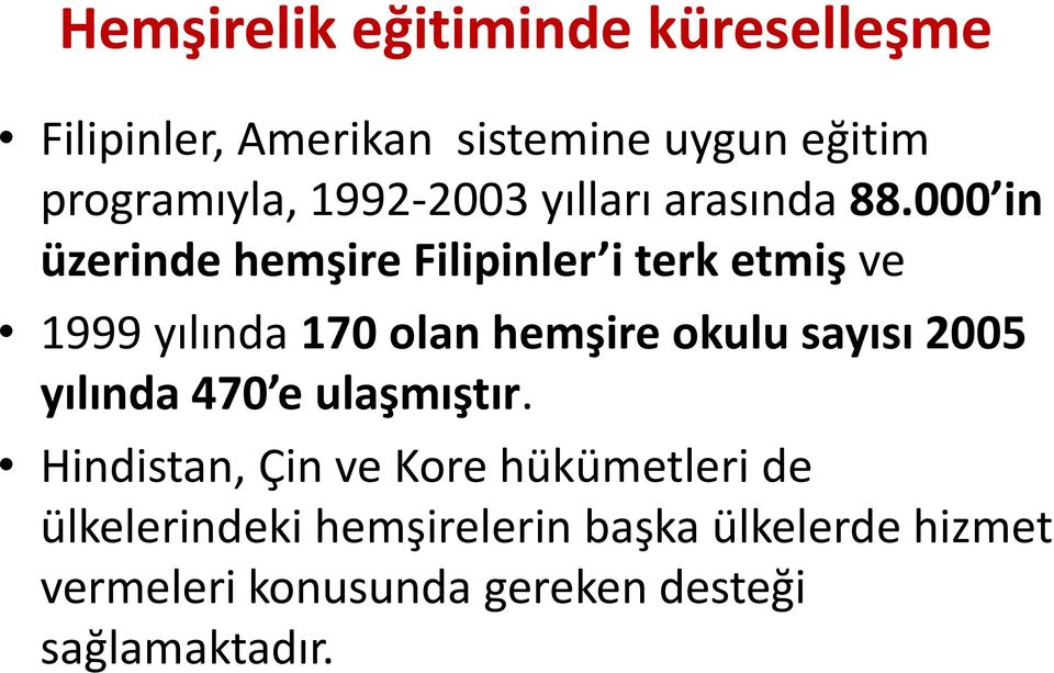 000 in üzerinde hemşire Filipinler i terk etmiş ve 1999 yılında 170 olan hemşire okulu sayısı