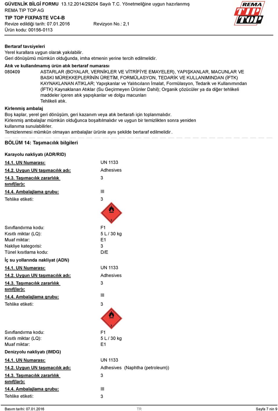 KULLANIMINDAN (İFTK) KAYNAKLANAN ATIKLAR; Yapışkanlar ve Yalıtıcıların İmalat, Formülasyon, Tedarik ve Kullanımından (İFTK) Kaynaklanan Atıklar (Su Geçirmeyen Ürünler Dahil); Organik çözücüler ya da