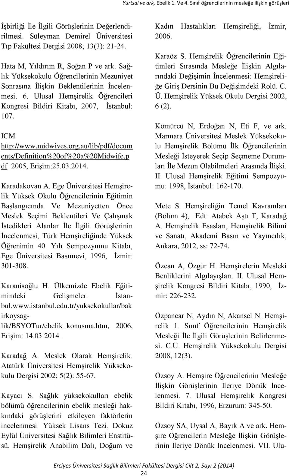 au/lib/pdf/docum ents/definition%20of%20a%20midwife.p df 2005, Erişim:25.03.2014. Karadakovan A.