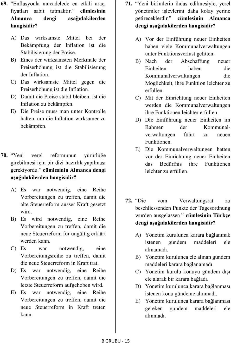 C) Das wirksamste Mittel gegen die Preiserhöhung ist die Inflation. D) Damit die Preise stabil bleiben, ist die Inflation zu bekämpfen.