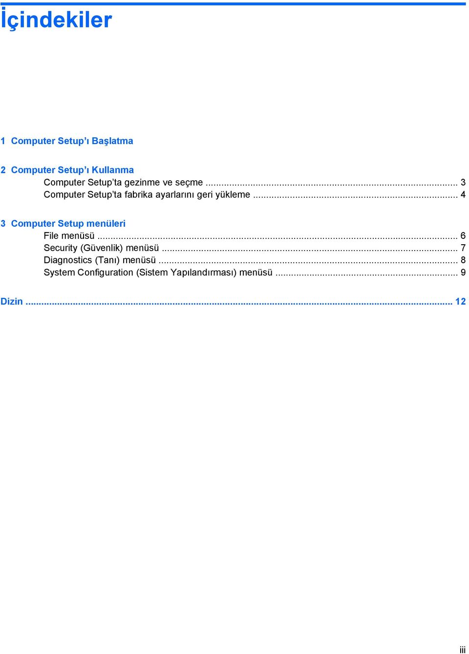 .. 4 3 Computer Setup menüleri File menüsü... 6 Security (Güvenlik) menüsü.