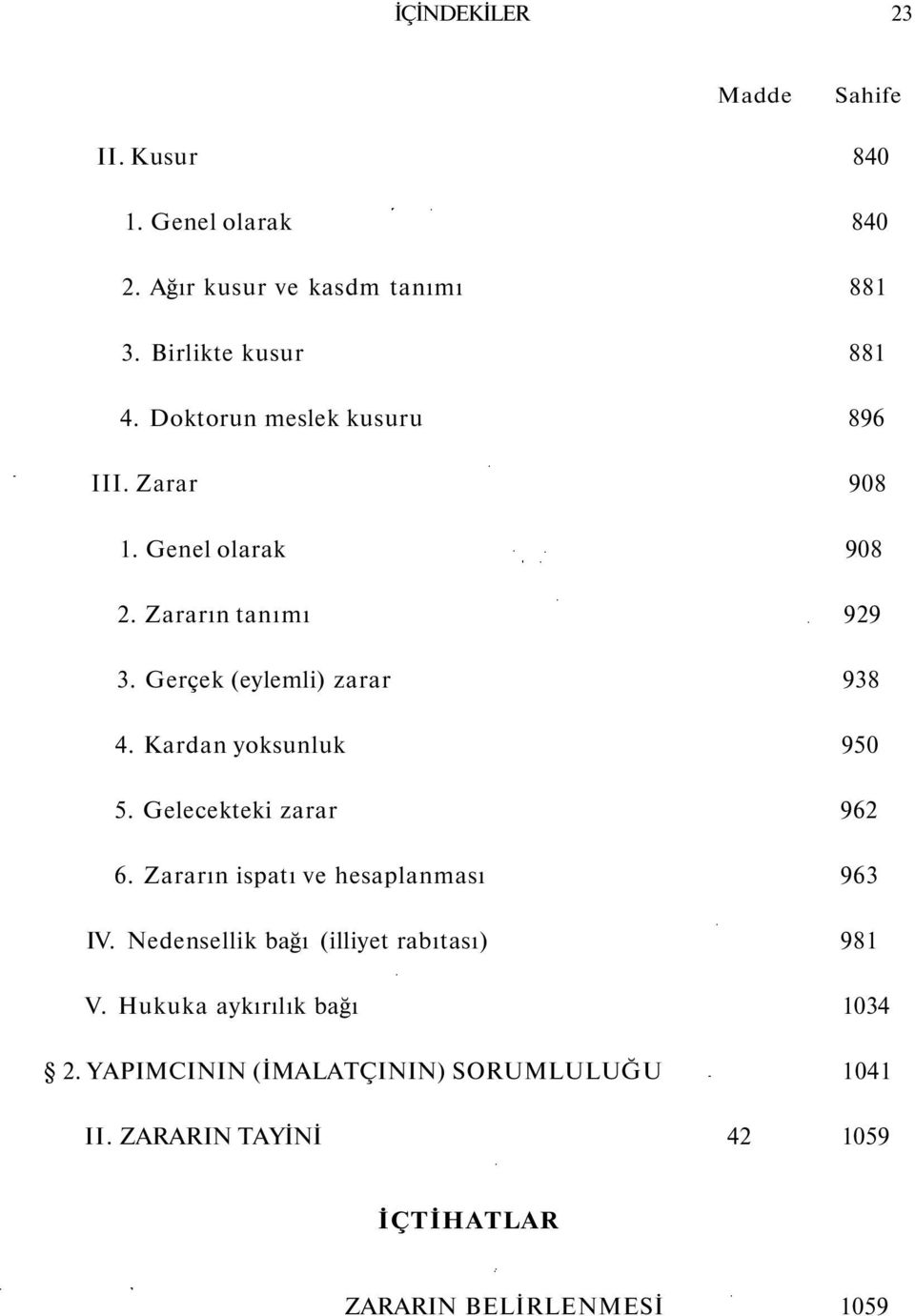 Kardan yoksunluk 950 5. Gelecekteki zarar 962 6. Zararın ispatı ve hesaplanması 963 IV.