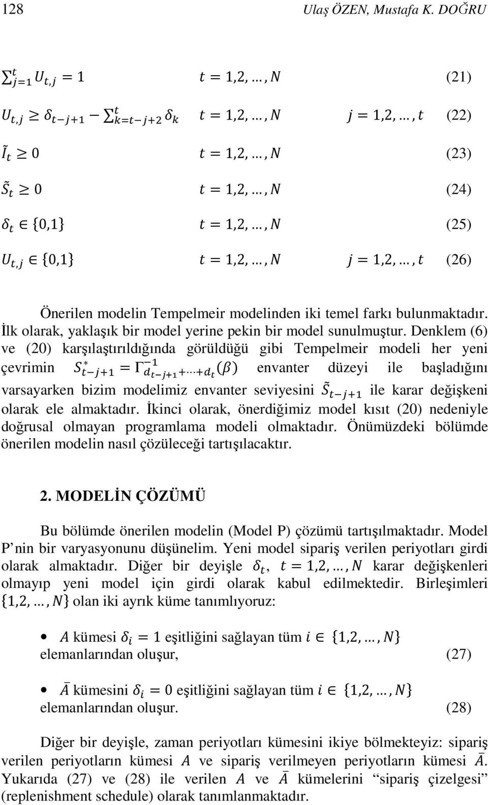 İlk olarak, yaklaşık bir model yerine pekin bir model sunulmuştur.