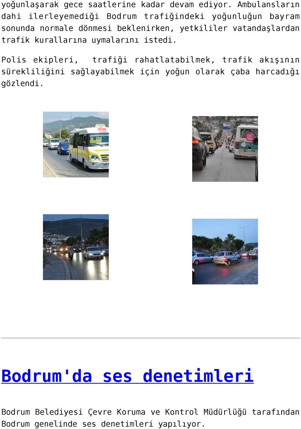 vatandaşlardan trafik kurallarına uymalarını istedi.