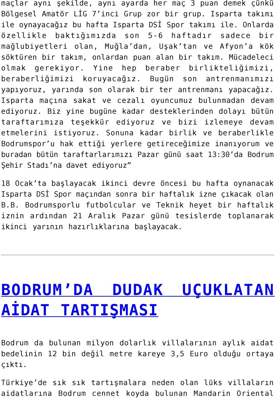 Yine hep beraber birlikteliğimizi, beraberliğimizi koruyacağız. Bugün son antrenmanımızı yapıyoruz, yarında son olarak bir ter antrenmanı yapacağız.