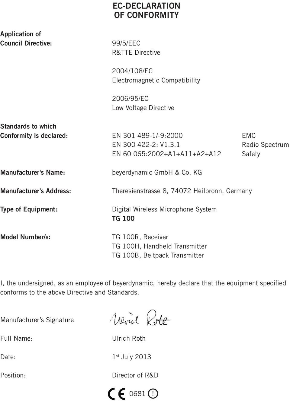 KG Theresienstrasse 8, 74072 Heilbronn, Germany Digital Wireless Microphone System TG 100 TG 100R, Receiver TG 100H, Handheld Transmitter TG 100B, Beltpack Transmitter I, the undersigned, as an