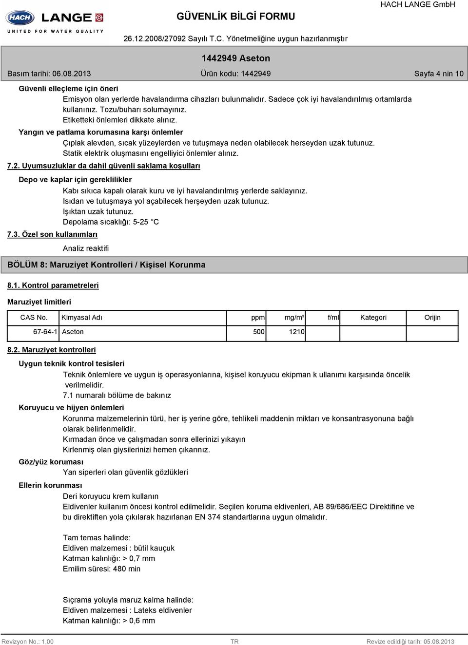 Statik elektrik oluşmasını engelliyici önlemler alınız. 7.2.