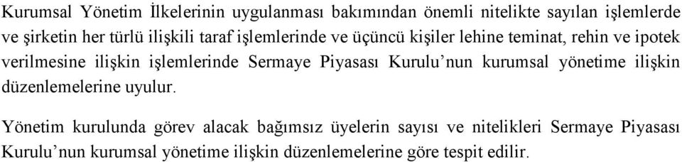 Sermaye Piyasası Kurulu nun kurumsal yönetime ilişkin düzenlemelerine uyulur.