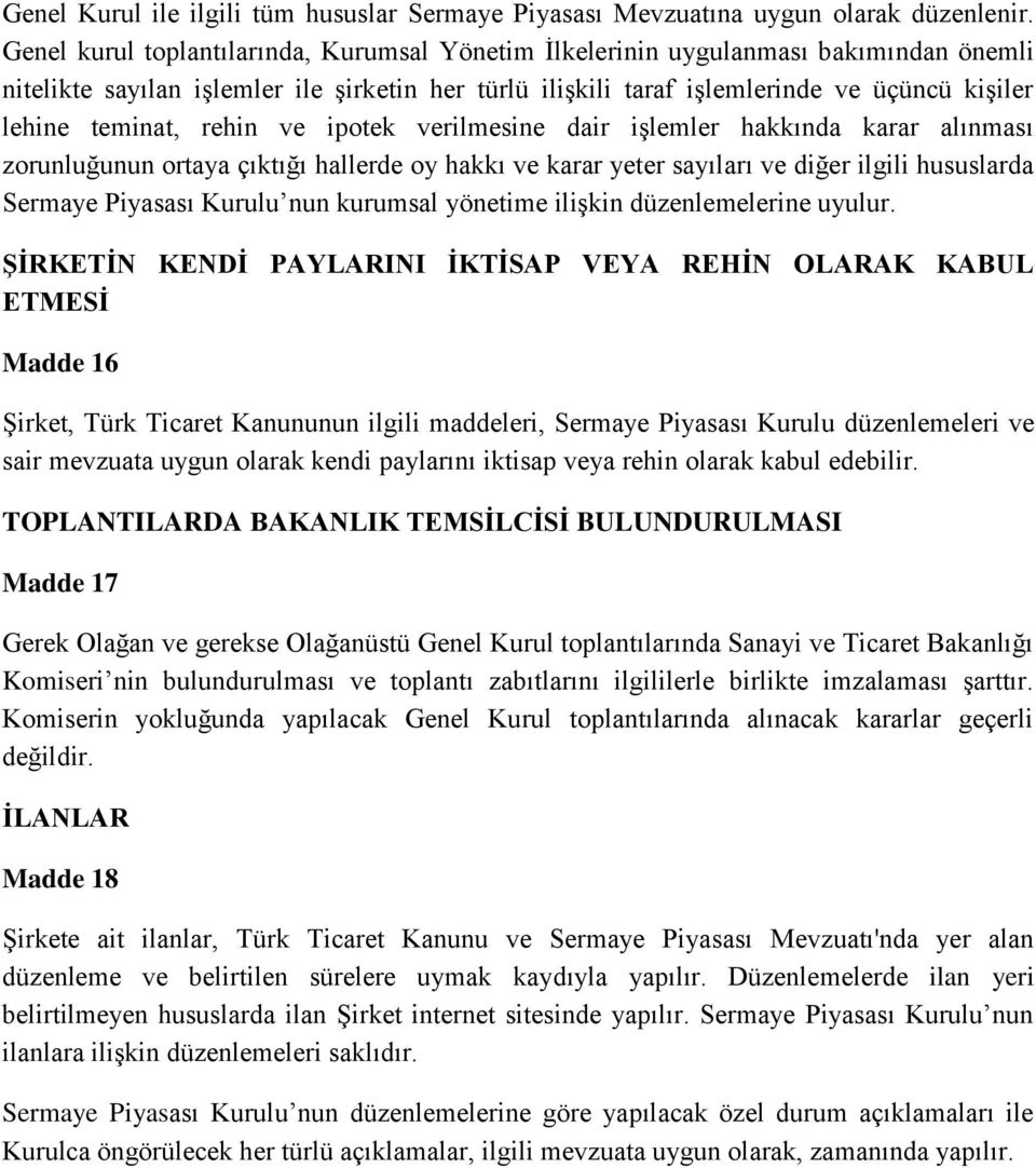 rehin ve ipotek verilmesine dair işlemler hakkında karar alınması zorunluğunun ortaya çıktığı hallerde oy hakkı ve karar yeter sayıları ve diğer ilgili hususlarda Sermaye Piyasası Kurulu nun kurumsal