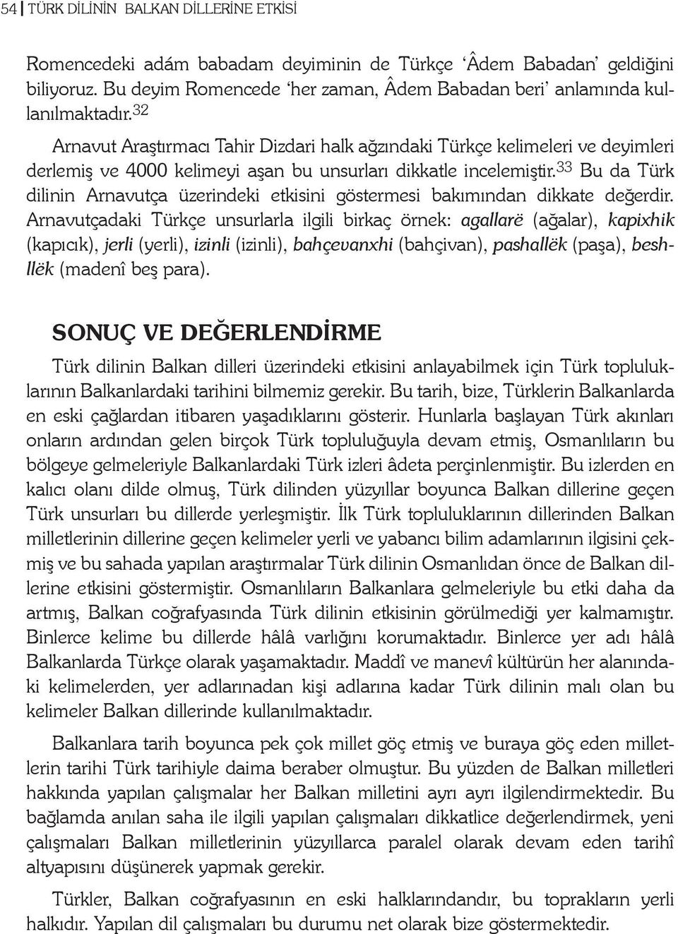 33 Bu da Türk dilinin Arnavutça üzerindeki etkisini göstermesi bakýmýndan dikkate deðerdir.