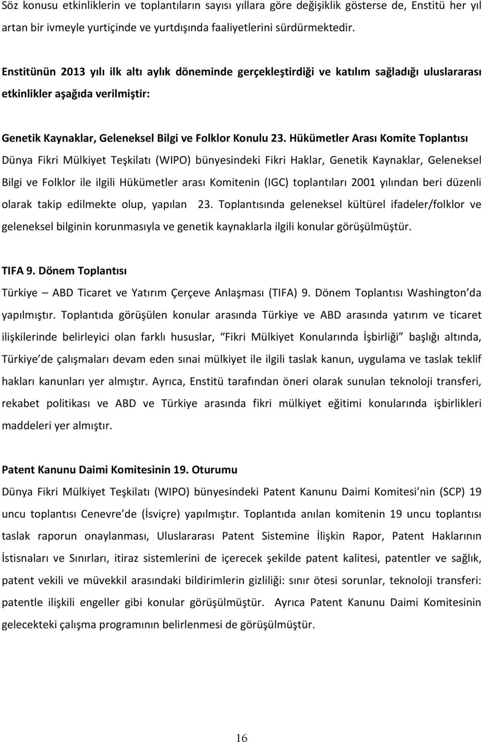 Hükümetler Arası Komite Toplantısı Dünya Fikri Mülkiyet Teşkilatı (WIPO) bünyesindeki Fikri Haklar, Genetik Kaynaklar, Geleneksel Bilgi ve Folklor ile ilgili Hükümetler arası Komitenin (IGC)