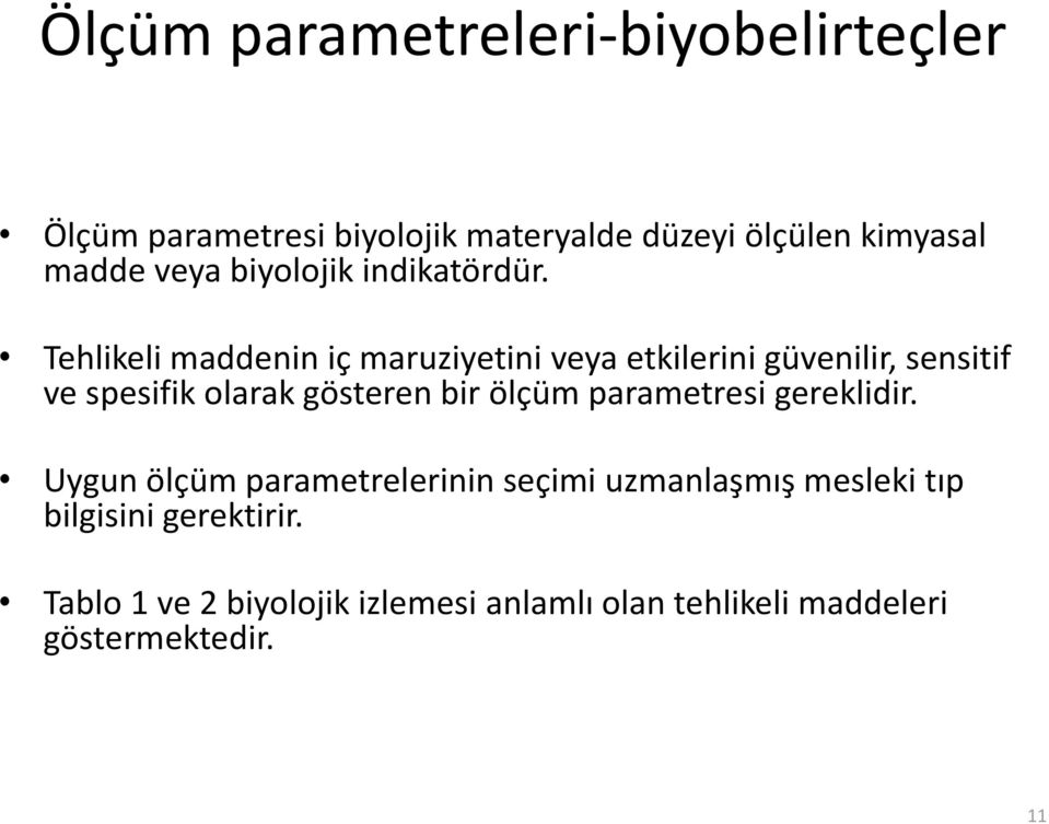 Tehlikeli maddenin iç maruziyetini veya etkilerini güvenilir, sensitif ve spesifik olarak gösteren bir