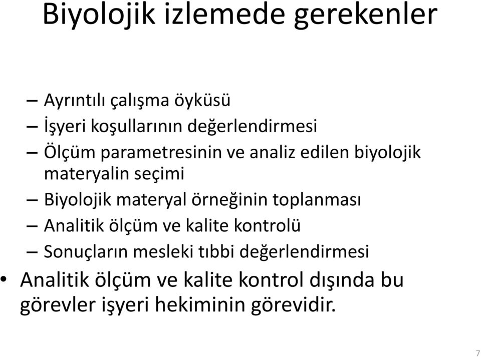 Biyolojik materyal örneğinin toplanması Analitik ölçüm ve kalite kontrolü Sonuçların