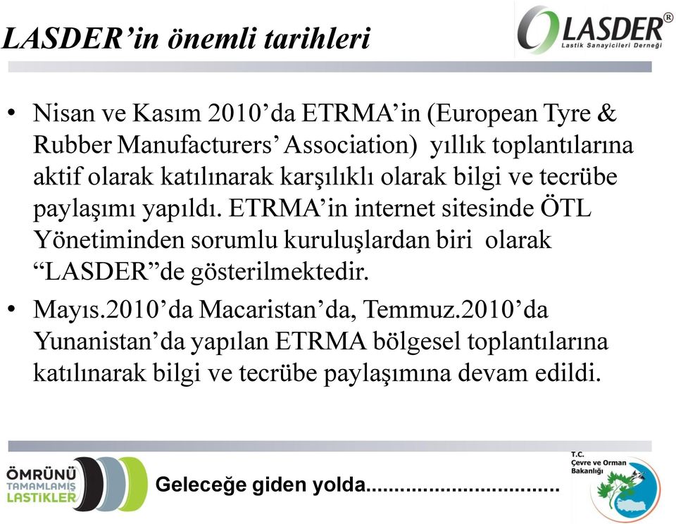 ETRMA in internet sitesinde ÖTL Yönetiminden sorumlu kuruluşlardan biri olarak LASDER de gösterilmektedir. Mayıs.