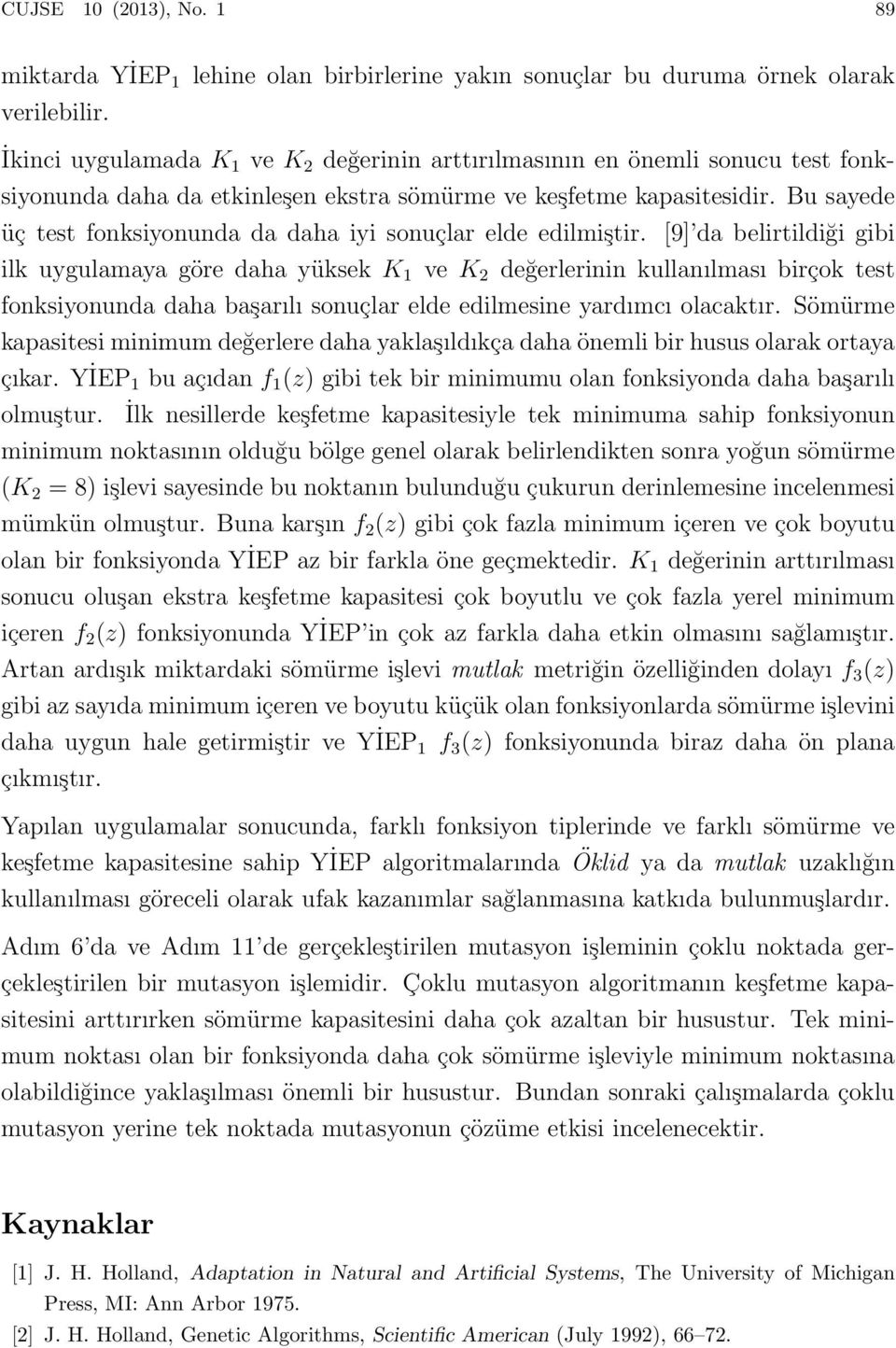 Bu sayede üç test fonksiyonunda da daha iyi sonuçlar elde edilmiştir.