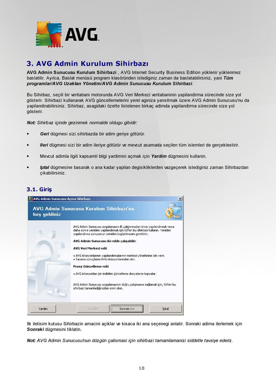 Bu Sihirbaz, seçili bir veritabani motorunda AVG Veri Merkezi veritabaninin yapilandirma sürecinde size yol gösterir.