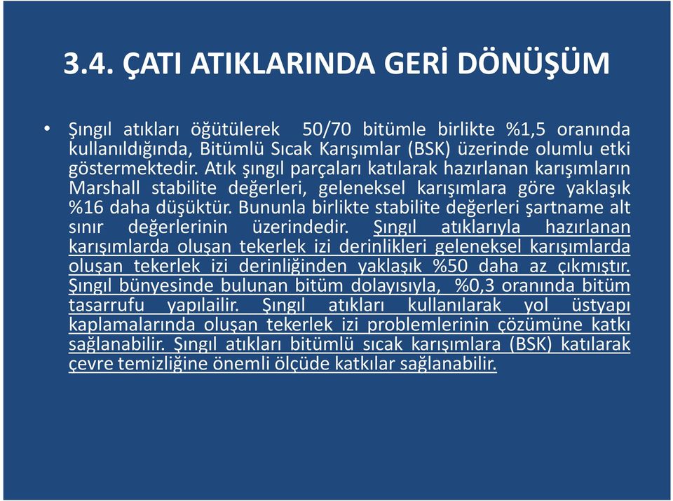 Bununla birlikte stabilite değerleri şartname alt sınır değerlerinin üzerindedir.