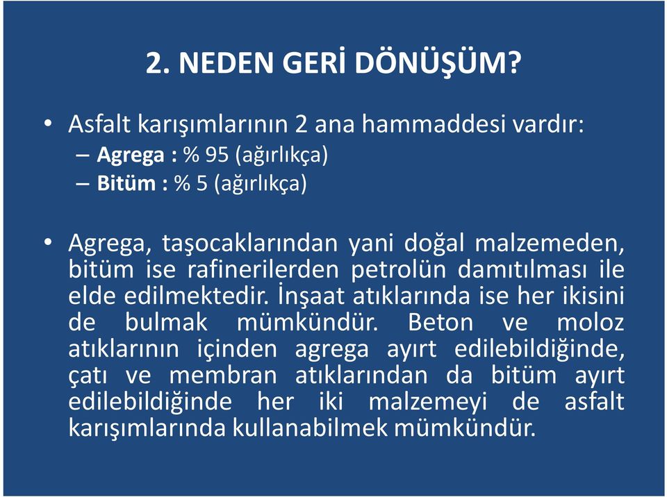 yani doğal malzemeden, bitüm ise rafinerilerden petrolün damıtılması ile elde edilmektedir.