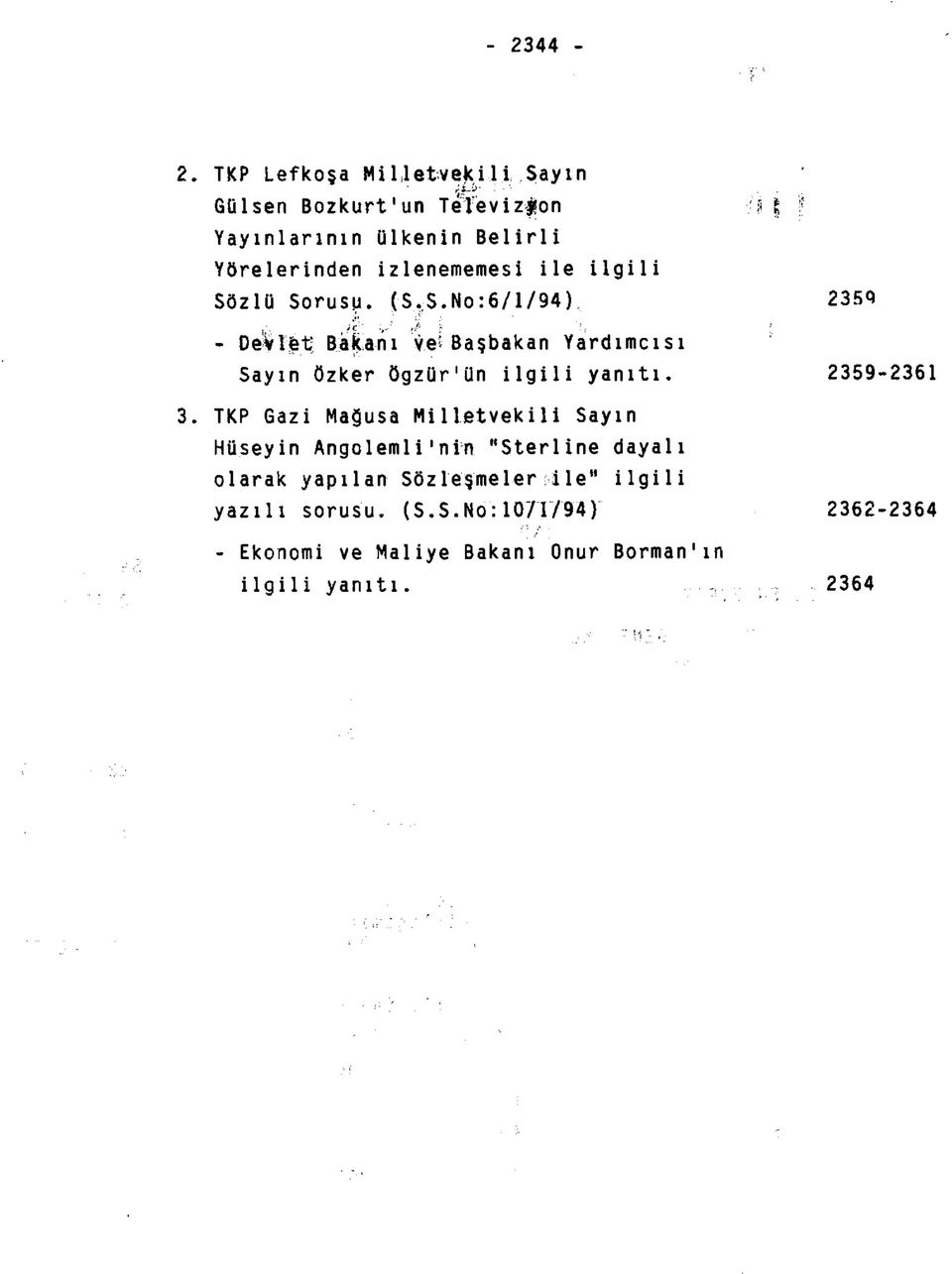 zlü Sorusu. (S.S.No:6/1/94) 235Q - Devlet Bakanı ve' Başbakan Yardımcısı Sayın özker ögzür'ün ilgili yanıtı. 2359-2361 3.