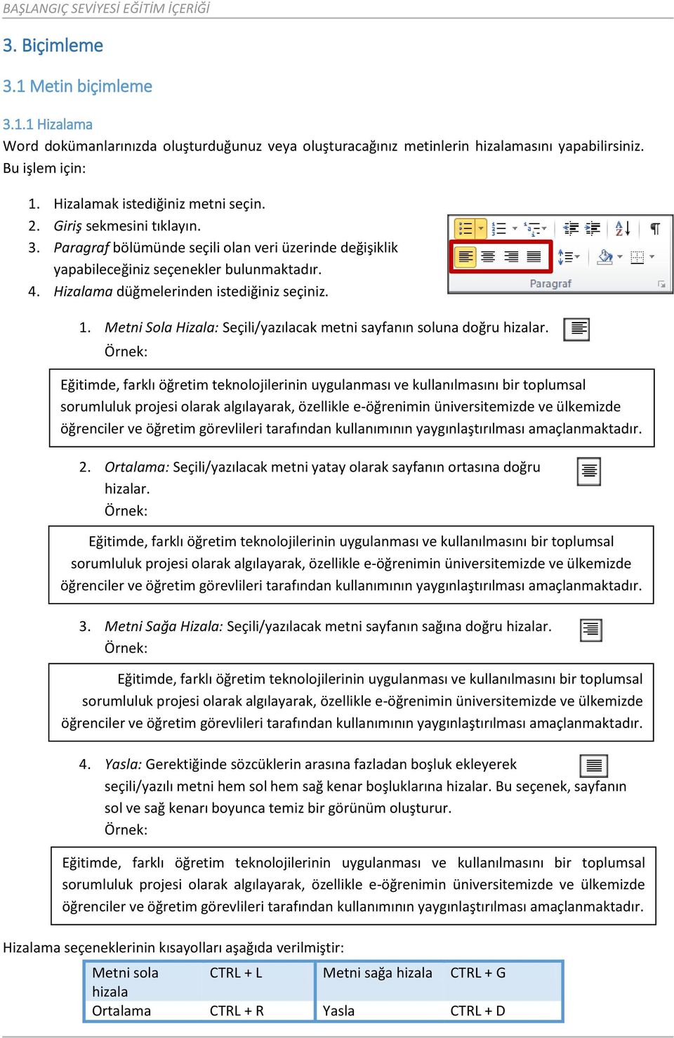 Metni Sola Hizala: Seçili/yazılacak metni sayfanın soluna doğru hizalar.