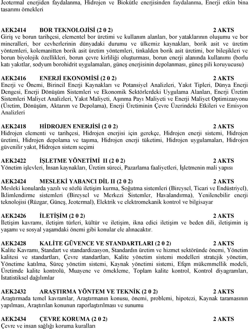 yöntemleri, tinkalden borik asit üretimi, bor bileşikleri ve borun biyolojik özellikleri, borun çevre kirliliği oluşturması, borun enerji alanında kullanımı (borlu katı yakıtlar, sodyum borohidrit