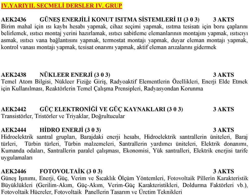 yerini hazırlamak, ısıtıcı sabitleme elemanlarının montajını yapmak, ısıtıcıyı asmak, ısıtıcı vana bağlantısını yapmak, termostat montajı yapmak, duyar eleman montajı yapmak, kontrol vanası montajı