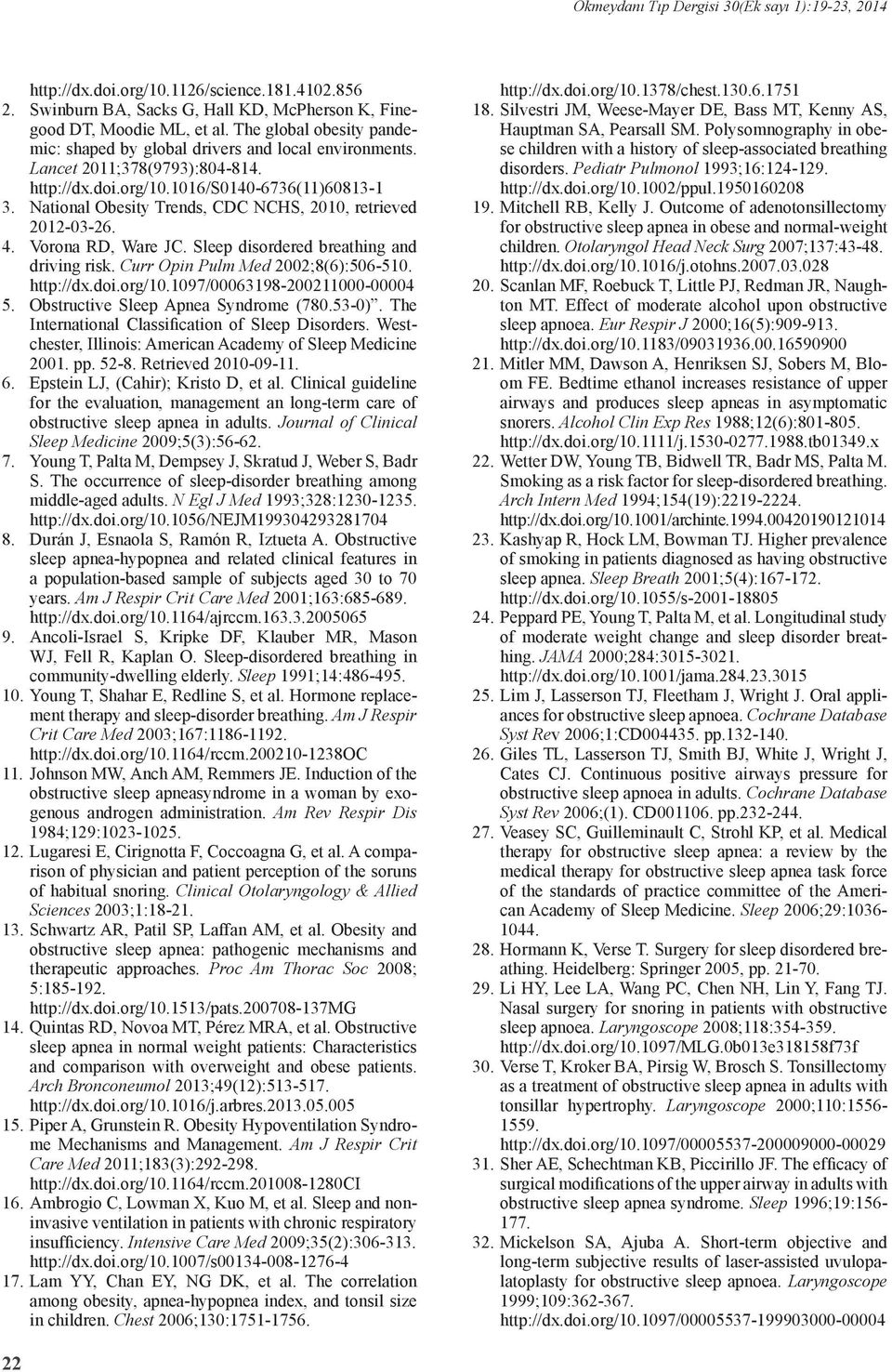 National Obesity Trends, CDC NCHS, 2010, retrieved 2012-03-26. 4. Vorona RD, Ware JC. Sleep disordered breathing and driving risk. Curr Opin Pulm Med 2002;8(6):506-510. http://dx.doi.org/10.