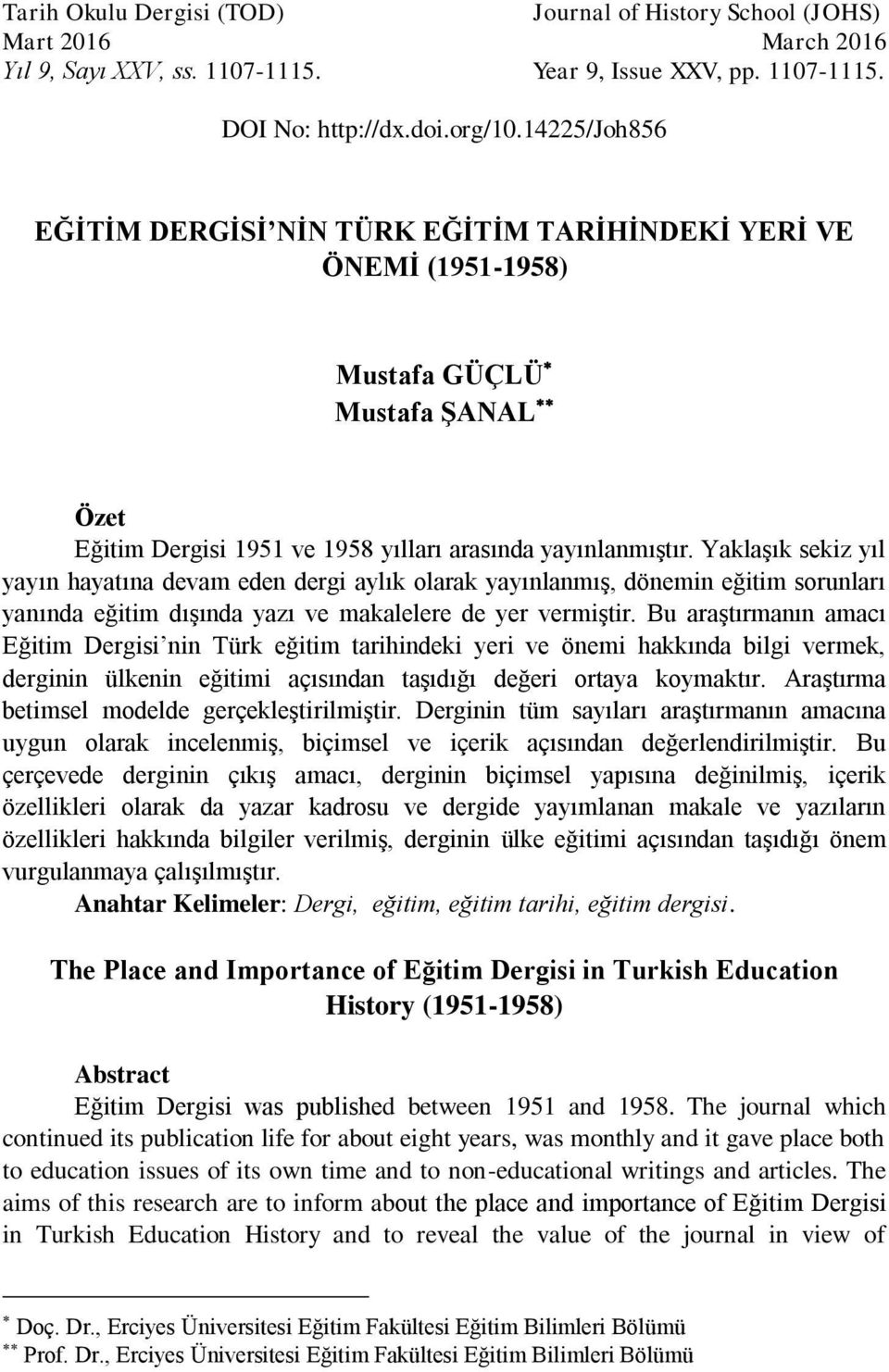 Yaklaşık sekiz yıl yayın hayatına devam eden dergi aylık olarak yayınlanmış, dönemin eğitim sorunları yanında eğitim dışında yazı ve makalelere de yer vermiştir.