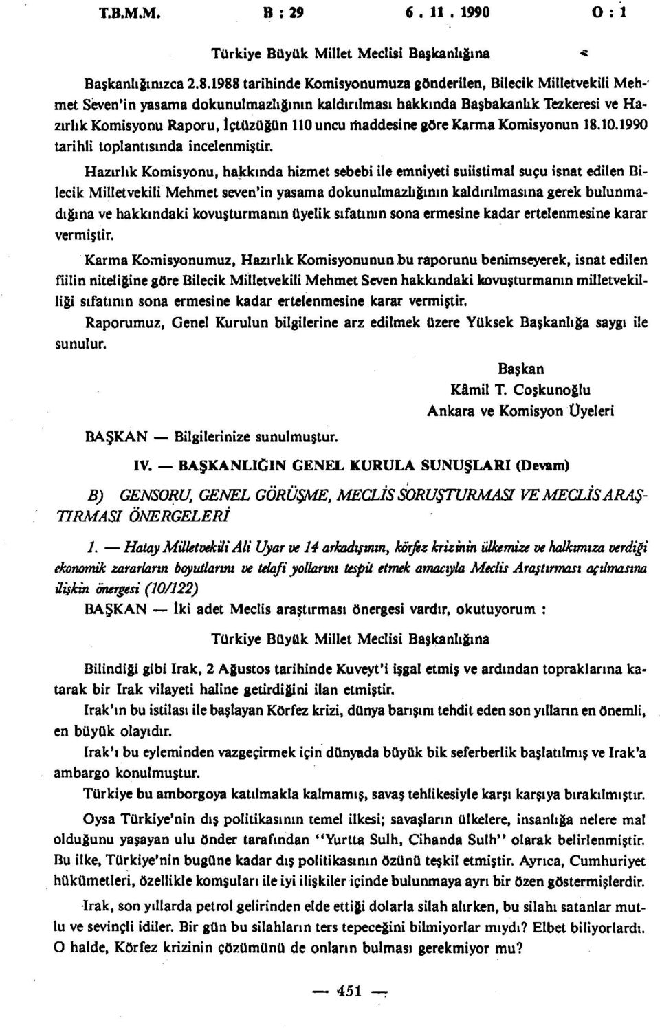 maddesine göre Karma Komisyonun 18.10.1990 tarihli toplantısında incelenmiştir.