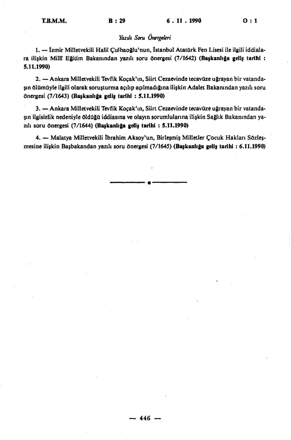 Ankara Milletvekili Tevfik Koçak'in, Siirt Cezaevinde tecavüze uğrayan bir vatandaşın ölümüyle ilgili olarak soruşturma açılıp açılmadığına ilişkin Adalet Bakanından yazılı soru önergesi (7/1643)
