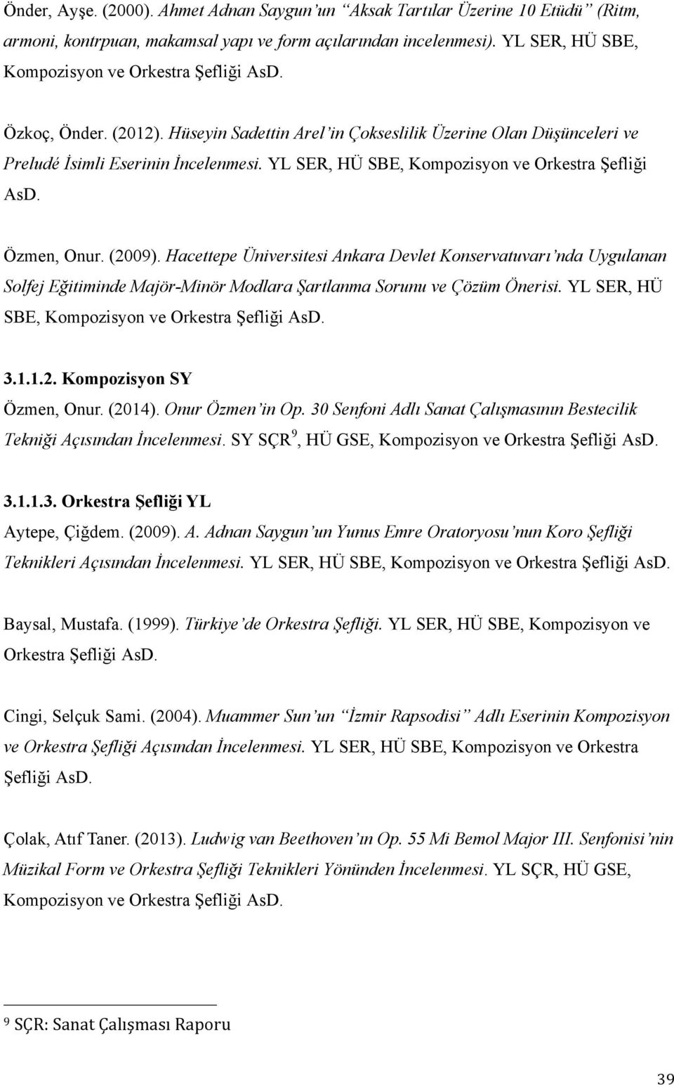 YL SER, HÜ SBE, Kompozisyon ve Orkestra Şefliği AsD. Özmen, Onur. (2009).