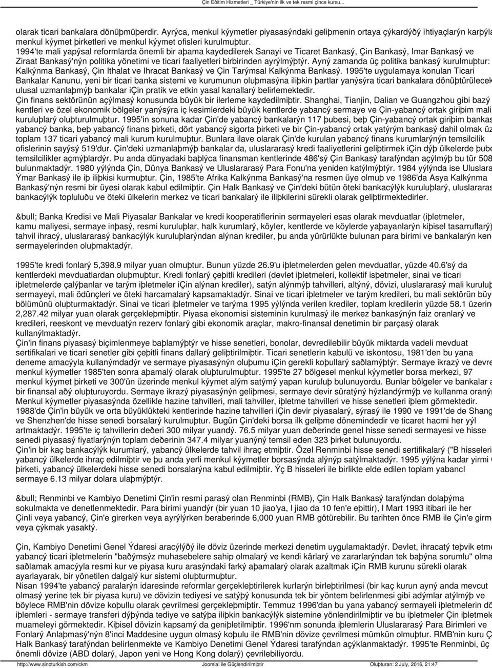 ayrýlmýþtýr. Ayný zamanda üç politika bankasý kurulmuþtur: Kalkýnma Bankasý, Çin Ithalat ve Ihracat Bankasý ve Çin Tarýmsal Kalkýnma Bankasý.