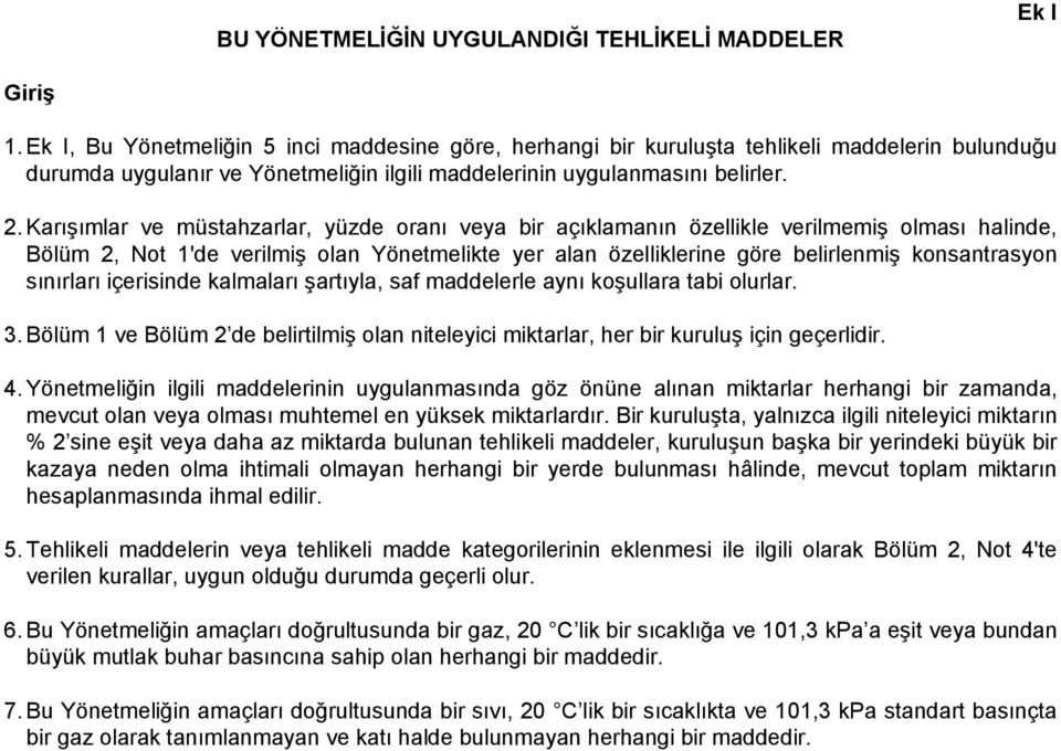 Karışımlar ve müstahzarlar, yüzde oranı veya bir açıklamanın özellikle verilmemiş olması halinde, Bölüm 2, Not 1'de verilmiş olan Yönetmelikte yer alan özelliklerine göre belirlenmiş konsantrasyon